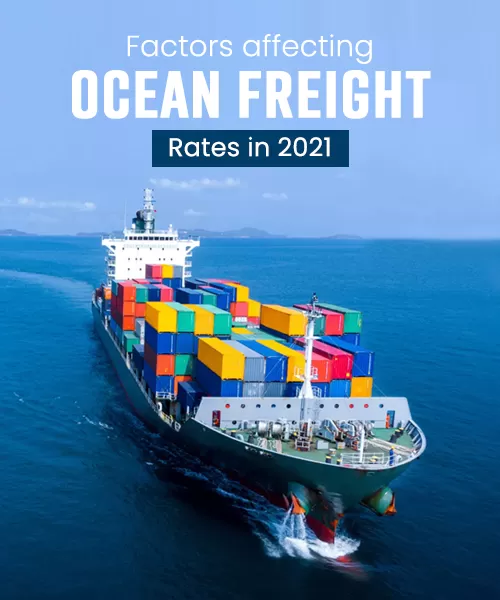 Understanding The Process and Factors Affecting Ocean Freight Rates in 2021